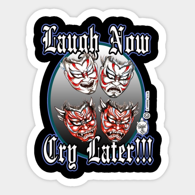 LAUGH NOW... CRY LATER (KABUKI MASKS) Sticker by DHARRIS68
